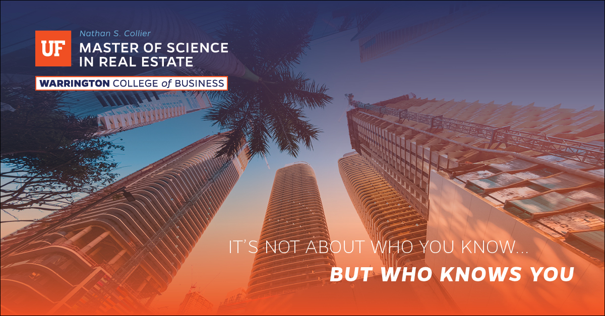 UF Master of Science in Real Estate: Graphic image of tall buildings and palm trees. Text reads: It's not about who you know...but who knows you