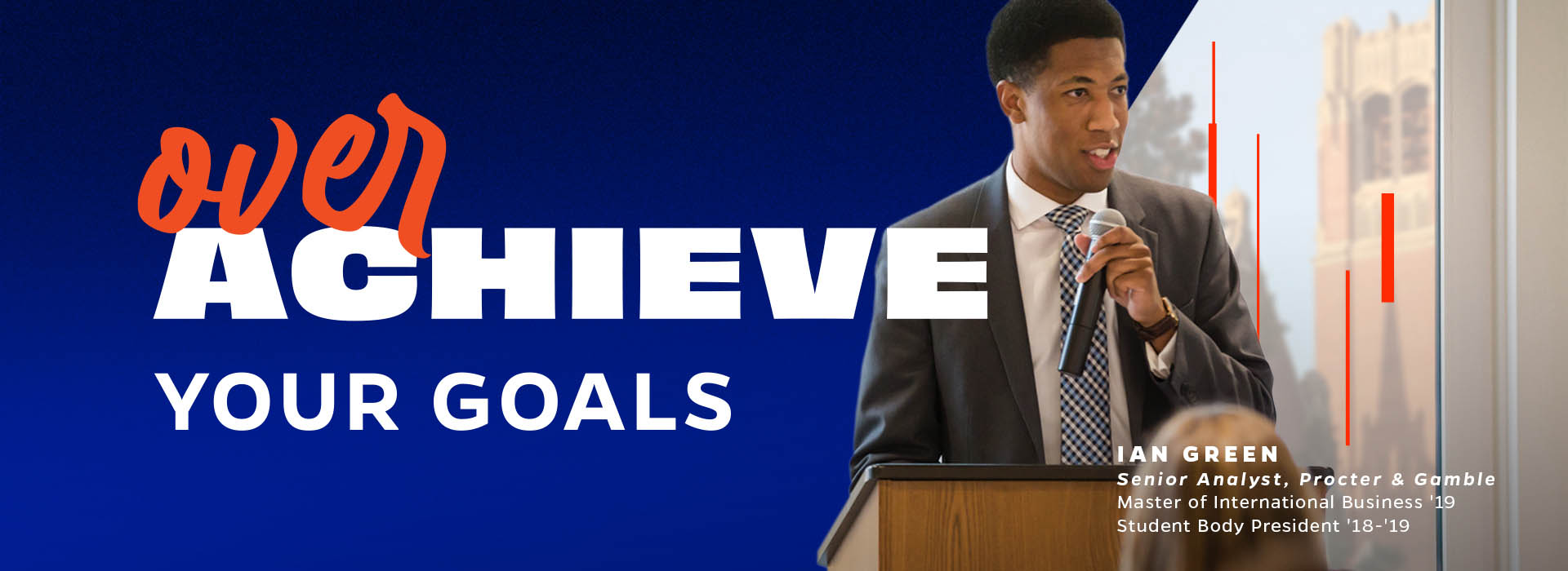 Headline reads: Over achieve your goals. Photo of Ian Green, Senior Analyst, Procter & Gamble, Master of International Business, Student Body President